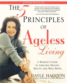 Image for Five Principles of Ageless Living: A Woman's Guide to Lifelong Health, Beauty, and We