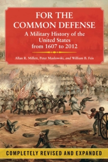 Image for For the common defense: a military history of the United States of America from the Revolutionary War through today