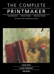 Image for The complete printmaker: techniques, traditions, innovations