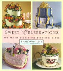 Image for Sweet Celebrations: The Art of Decorating Beautiful Cakes