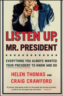Image for Listen Up, Mr. President: Everything You Always Wanted Your President to Know and Do