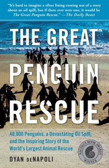 Image for Great Penguin Rescue: 40,000 Penguins, a Devastating Oil Spill, and the Inspiring Story of the World's Largest Animal Rescue