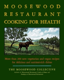 Image for Moosewood restaurant cooking for health: more than 200 new vegetarian and vegan recipes for delicious and nutrient-rich dishes