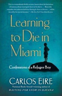 Image for Learning to Die in Miami : Confessions of a Refugee Boy