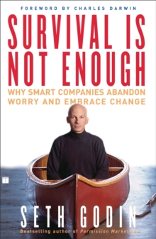 Image for Survival Is Not Enough: Why Smart Companies Abandon Worry and Embrace Chan