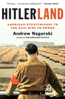 Image for Hitlerland: American eyewitnesses to the Nazis rise to power