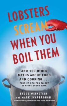 Image for Lobsters scream when you boil them: and 100 other myths about food and cooking : plus 25 recipes to get it right every time