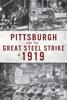 Image for Pittsburgh and the Great Steel Strike of 1919