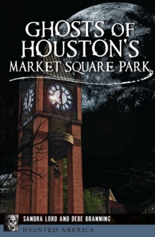 Image for Ghosts of Houston's Market Square Park