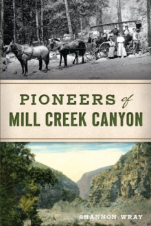 Image for Pioneers of Mill Creek Canyon