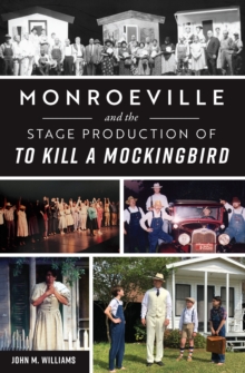 Image for Monroeville and the Stage Production of To Kill a Mockingbird