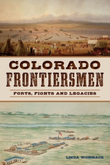 Image for Colorado Frontiersmen: Forts, Fights and Legacies