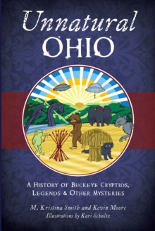 Image for Unnatural Ohio: A History of Buckeye Cryptids, Legends & Other Mysteries