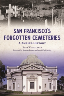 Image for San Francisco's Forgotten Cemeteries: A Buried History