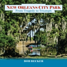 Image for New Orleans City Park: From Tragedy to Triumph
