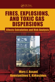 Image for Fires, explosions, and toxic gas dispersions  : effects calculation and risk analysis