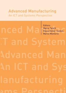 Image for Advanced manufacturing: an ICT and systems perspective