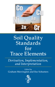 Image for Soil quality standards for trace elements: derivation, implementation, and interpretation