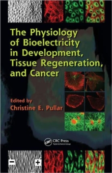 Image for The physiology of bioelectricity in development, tissue regeneration and cancer