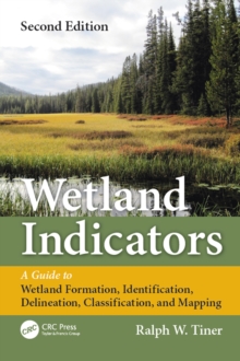 Image for Wetland indicators: a guide to wetland identification, delineation, classification and mapping