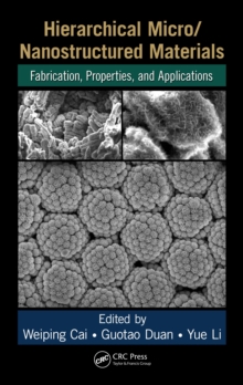 Image for Hierarchical micro/nanostructured materials: fabrication, properties, and applications