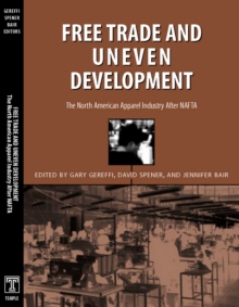 Image for Free trade and uneven development: the North American apparel industry after NAFTA