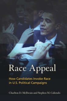 Image for Race appeal: how candidates invoke race in U.S. political campaigns