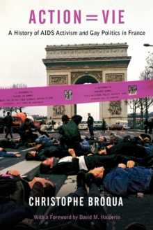 Image for Action=vie  : a history of AIDS activism and gay politics in France