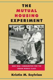 Image for The mutual housing experiment  : New Deal communities for the urban middle class