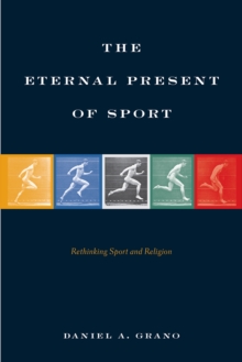 The Eternal Present of Sport: Rethinking Sport and Religion