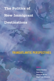 Image for The politics of new immigrant destinations  : transatlantic perspectives