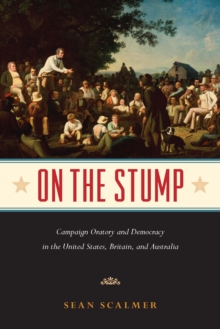 Image for On the Stump: Campaign Oratory and Democracy in the United States, Britain, and Australia