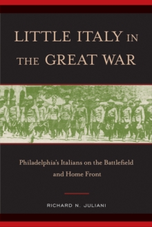 Image for Little Italy in the Great War : Philadelphia's Italians on the Battlefield and Home Front