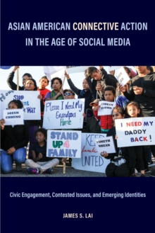 Image for Asian American connective action in the age of social media: civic engagement, contested issues, and emerging identities