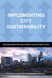 Image for Implementing city sustainability  : overcoming administrative silos to achieve functional collective action