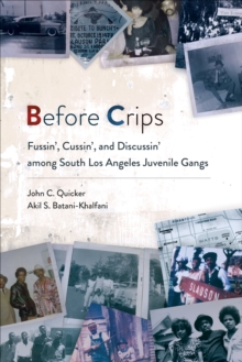 Image for Before Crips  : fussin', cussin', and discussin' among South Los Angeles juvenile gangs