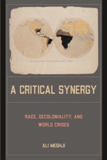 A Critical Synergy: Race, Decoloniality, and World Crises