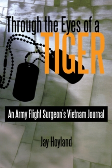 Image for Through the Eyes of a Tiger: An Army Flight Surgeon'S Vietnam Journal