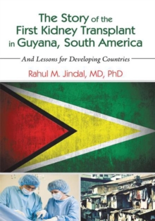 Image for Story of the First Kidney Transplant in Guyana, South America: And Lessons for Developing Countries