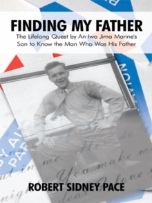 Image for Finding My Father: The Lifelong Quest by an Iwo Jima Marine's Son to Know the Man Who Was His Father