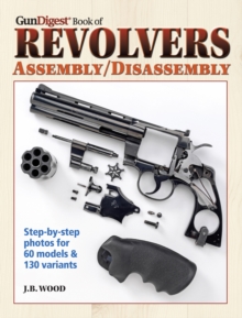 Image for The Gun digest book of revolvers: assembly/disassembly