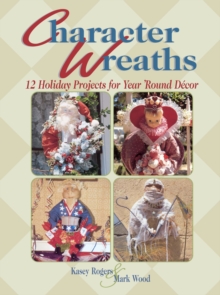 Image for Character Wreaths: 12 Holiday Projects for Year 'Round Dôecor