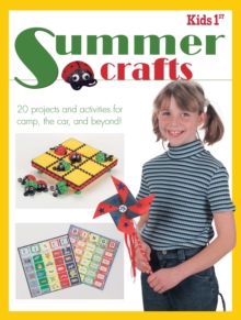 Image for Kids 1st Summer Crafts: 20 Projects and Activities for Camp, the Car, and Beyond!