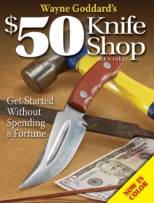 Image for Wayne Goddard's $50 knife shop: get started without spending a fortune.