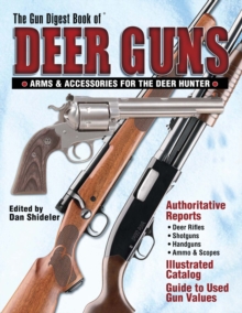 Image for The Gun digest book of deer guns: arms & accessories for the deer hunter
