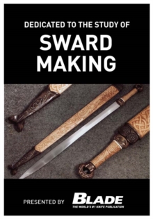 Image for Dedicated to the Study of Sword Making: A modern bladesmith fashions swords like a master