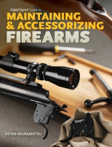 Image for Gun Digest Guide to Maintaining & Accessorizing Firearms