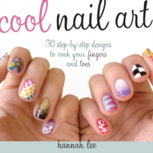 Image for Cool nail art  : 30 step-by-step designs to rock your fingers and toes