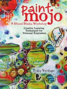 Paint Mojo – A Mixed-Media Workshop: Creative Layering Techniques for Personal Expression