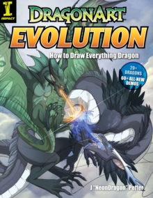 Dragonart Evolution: How to Draw Everything Dragon